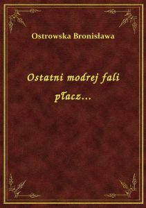 Ostatni modrej fali płacz...