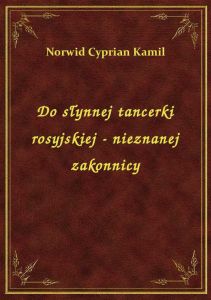 Do słynnej tancerki rosyjskiej - nieznanej zakonnicy