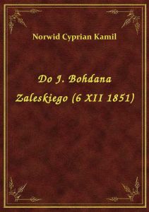 Do J. Bohdana Zaleskiego (6 XII 1851)