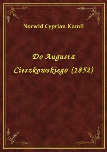 Do Augusta Cieszkowskiego (1852)