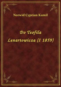 Do Teofila Lenartowicza (I 1859)