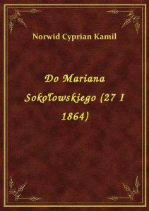 Do Mariana Sokołowskiego (27 I 1864)