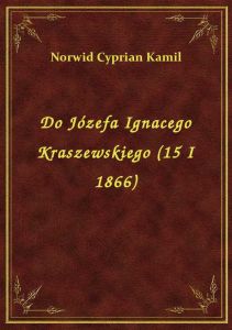 Do Józefa Ignacego Kraszewskiego (15 I 1866)