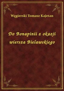 Do Bonapinii z okazji wiersza Bielawskiego