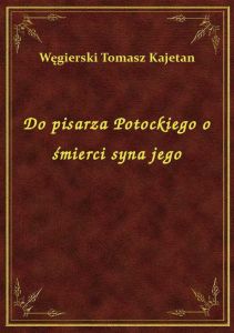 Do pisarza Potockiego o śmierci syna jego