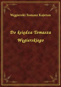 Do księdza Tomasza Węgierskiego