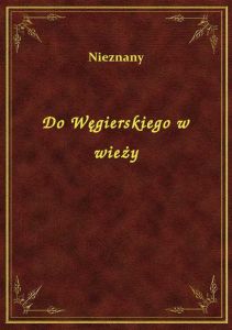 Do Węgierskiego w wieży