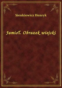 Jamioł. Obrazek wiejski