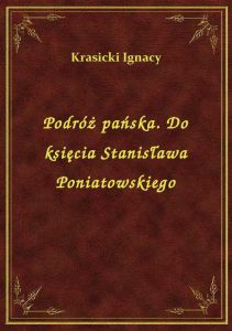 Podróż pańska. Do księcia Stanisława Poniatowskiego