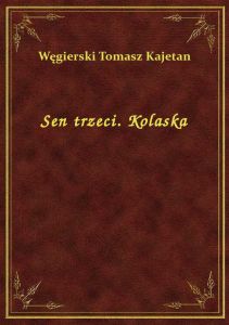 Sen trzeci. Kolaska