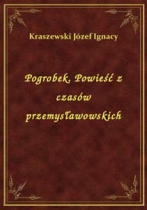 Pogrobek. Powieść z czasów przemysławowskich