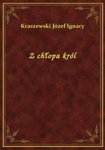 Z chłopa król