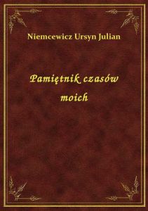 Pamiętnik czasów moich