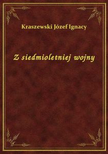 Z siedmioletniej wojny. Tom I
