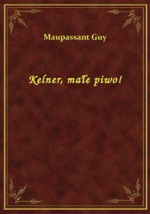 Kelner, małe piwo!