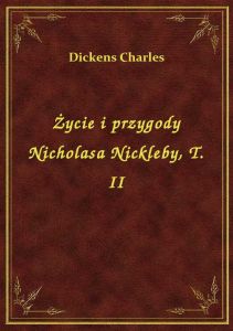 Życie i przygody Nicholasa Nickleby, T. II