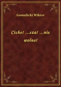 Cicho! ...sza! ...nie wolno!