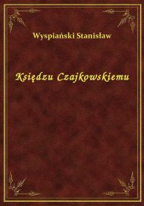 Księdzu Czajkowskiemu