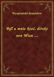 Był u mnie ktoś, direkt von Wien ...