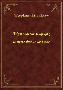 Wyuczono papugę wyrazów o sztuce