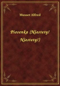 Piosenka (Niestety! Niestety!)
