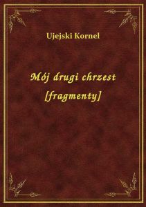 Mój drugi chrzest [fragmenty]
