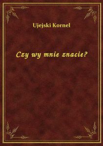 Czy wy mnie znacie?