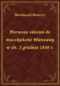 Pierwsza odezwa do mieszkańców Warszawy w dn. 2 grudnia 1830 r.