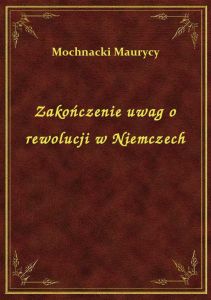 Zakończenie uwag o rewolucji w Niemczech