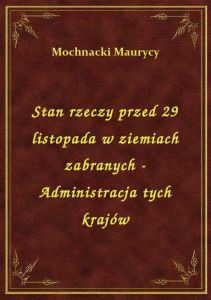 Stan rzeczy przed 29 listopada w ziemiach zabranych - Administracja tych krajów