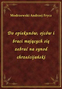 Do opiekunów, ojców i braci mających się zebrać na synod chrześcijański