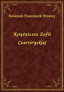 Księżniczce Zofii Czartoryskiej