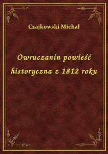 Owruczanin powieść historyczna z 1812 roku