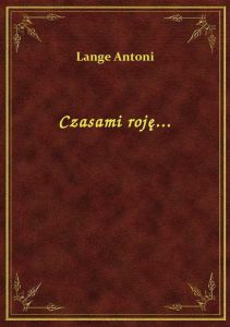 Czasami roję...