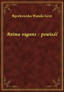 Anima vagans : powieść