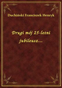 Drugi mój 25-letni jubileusz...