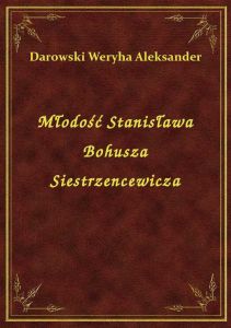 Młodość Stanisława Bohusza Siestrzencewicza