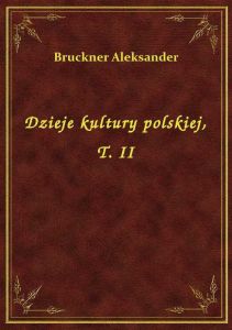 Dzieje kultury polskiej, T. II