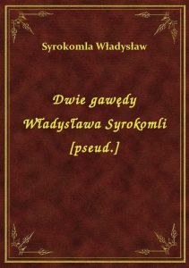 Dwie gawędy Władysława Syrokomli [pseud.]