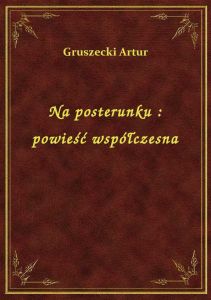 Na posterunku : powieść współczesna