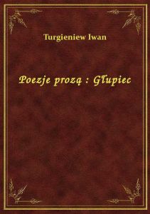Poezje prozą : Głupiec