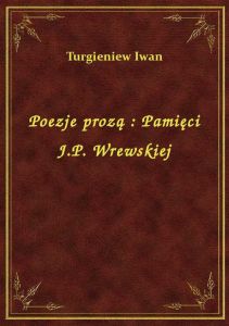 Poezje prozą : Pamięci J.P. Wrewskiej