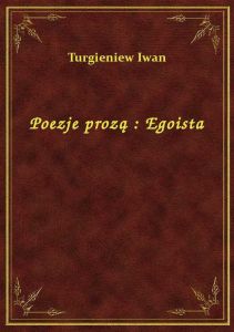Poezje prozą : Egoista