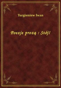 Poezje prozą : Stój!