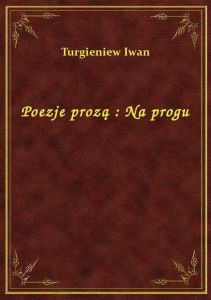 Poezje prozą : Na progu