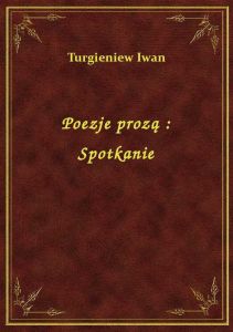 Poezje prozą : Spotkanie
