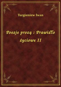 Poezje prozą : Prawidło życiowe II