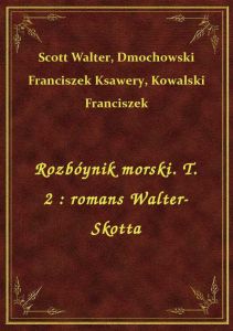 Rozbóynik morski. T. 2 : romans Walter-Skotta