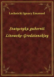 Statystyka gubernii Litewsko-Grodzienskiey