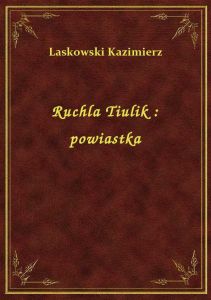 Ruchla Tiulik : powiastka